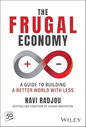 the frugal economy a guide to building a better world with less 1st edition navi radjou 1394273053,