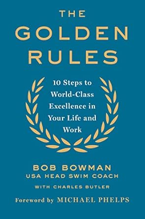 the golden rules finding world class excellence in your life and work 1st edition bob bowman ,charles butler