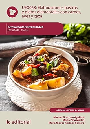 elaboraciones basicas y platos elementales con carnes aves y caza hotr0408 cocina 1st edition manuel guerrero