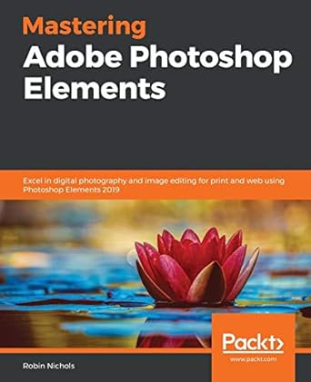 mastering adobe photoshop elements excel in digital photography and image editing for print and web using