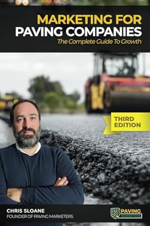 marketing for paving companies the complete guide to growth 1st edition chris sloane 1735313653,