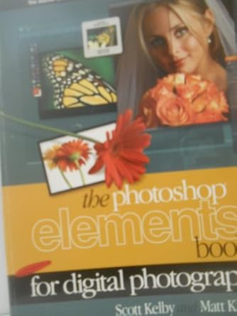 the photoshop elements 6 book for digital photographers 1st edition scott kelby ,matt kloskowski 0321524640,