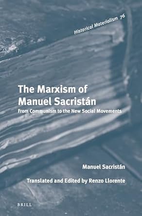 the marxism of manuel sacristan from communism to the new social movements 1st edition manuel sacristan