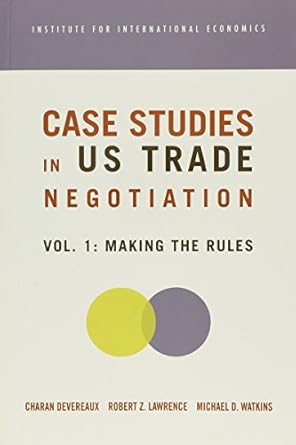 case studies in us trade negotiation volume 1 making the rules 1st edition robert z lawrence ,charan