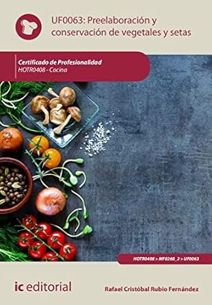 preelaboracion y conservacion de vegetales y setas hotr0408 cocina 1st edition rafael cristobal rubio