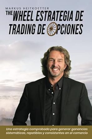 the wheel estrategia de trading de opciones una estrategia de trading comprobada y disenada para generar