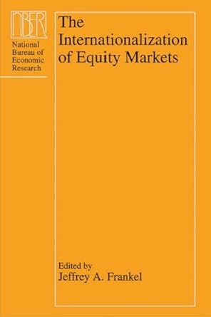 the internationalization of equity markets 1st edition jeffrey a frankel 0226260011, 978-0226260013