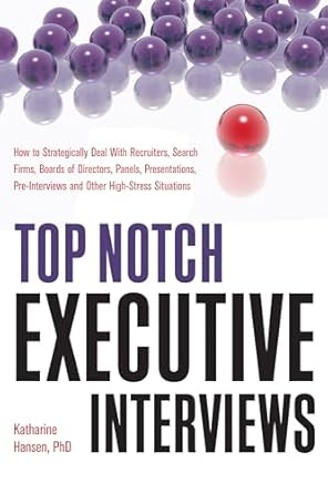 top notch executive interviews how to strategically deal with recruiters search firms boards of directors