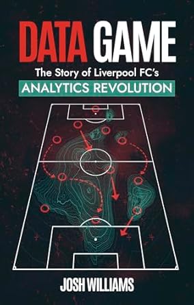 data game the story of liverpool fcs analytics revolution 1st edition josh williams 1801506930, 978-1801506939