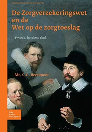 de zorgverzekeringswet en de wet op de zorgtoeslag 1st edition c c beerepoot 9031353086, 978-9031353088