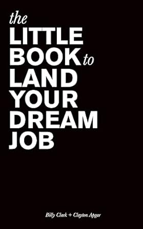 the little book to land your dream job 1st edition billy clark ,clayton apgar 1737259001, 978-1737259008