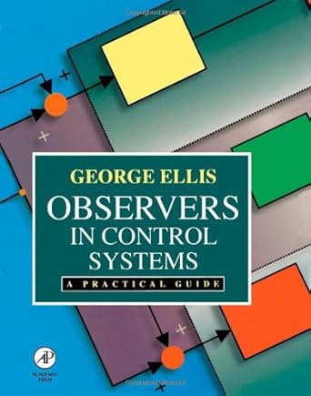 observers in control systems a practical guide 1st edition george ellis 012237472x, 978-0122374722