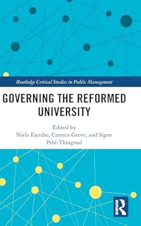 governing the reformed university 1st edition niels ejersbo ,carsten greve ,signe pihl thingvad 113806842x,