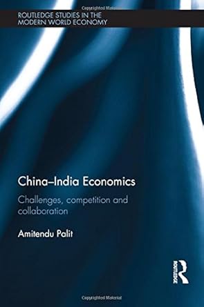 china india economics challenges competition and collaboration 1st edition amitendu palit 0415598311,
