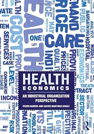 health economics an industrial organization perspective 1st edition xavier martinez giralt ,pedro barros