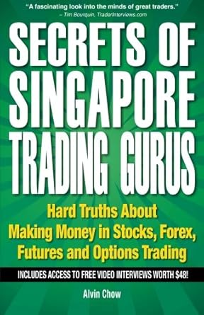secrets of singapore trading gurus making money in stocks forex futures and options trading 1st edition alvin
