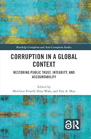 corruption in a global context restoring public trust integrity and accountability 1st edition melchior