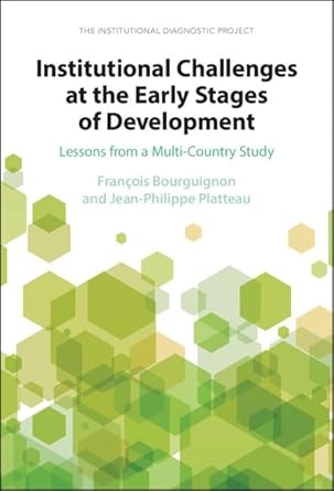 institutional challenges at the early stages of development lessons from a multi country study 1st edition