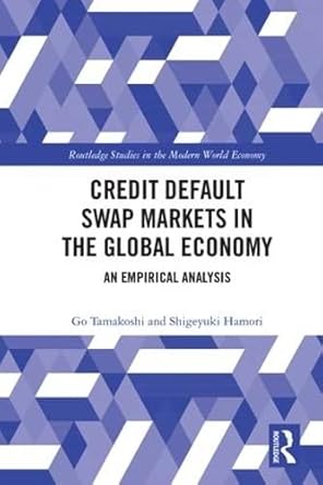 credit default swap markets in the global economy an empirical analysis 1st edition go tamakoshi ,shigeyuki