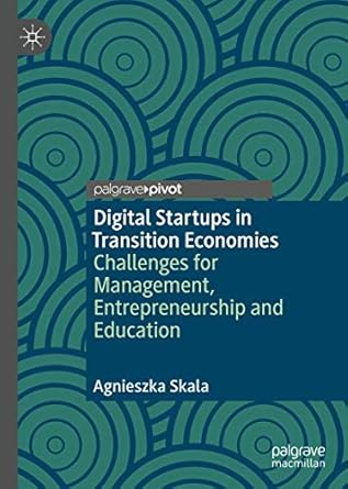 digital startups in transition economies challenges for management entrepreneurship and education 1st edition
