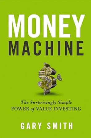 money machine the surprisingly simple power of value investing 1st edition gary smith 0814438563,