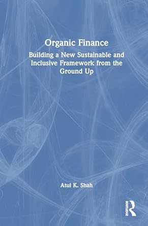 organic finance 1st edition atul k shah 1032878029, 978-1032878027