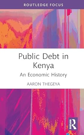 public debt in kenya 1st edition aaron thegeya 1041091648, 978-1041091646
