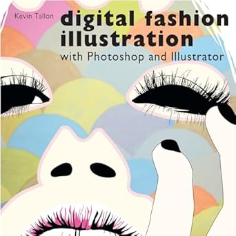digital fashion illustration with photoshop and illustrator 1st edition kevin tallon 0713490586,