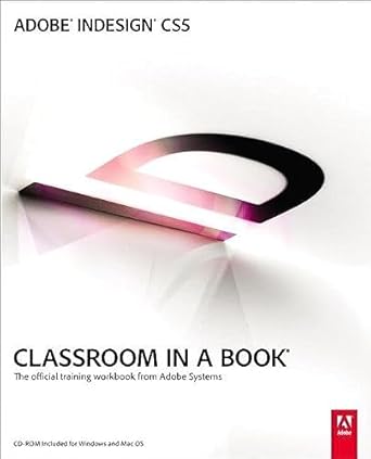adobe indesign cs5 classroom in a book the official training workbook from adobe systems 1st edition adobe