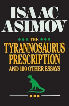 the tyrannosaurus prescription 1st edition isaac asimov 0879755407, 978-0879755409