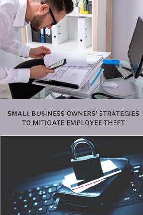small business owners strategies to mitigate employee theft 1st edition richard d myers 581364718x,