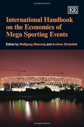 international handbook on the economics of mega sporting events 1st edition wolfgang maennig ,andrew