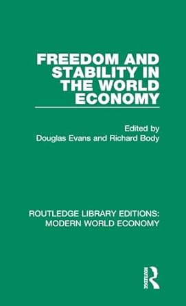 freedom and stability in the world economy 1st edition douglas evans ,richard body 1138637831, 978-1138637832