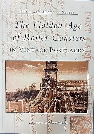 golden age of roller coasters in vintage postcards the 1st edition david w francis ,diane demali francis