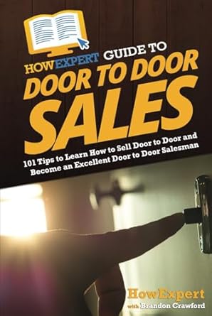 howexpert guide to door to door sales 101 tips to learn how to sell door to door and become an excellent door