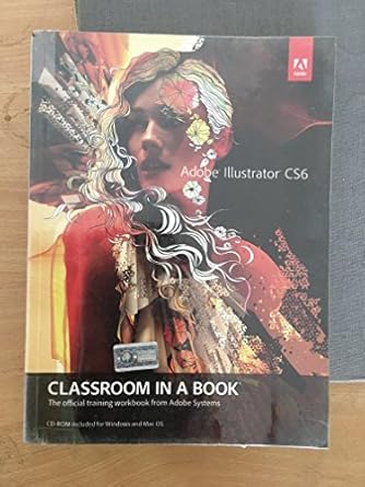 adobe illustrator cs6 classroom in a book 1st edition adobe systems 032182248x, 978-0321822482