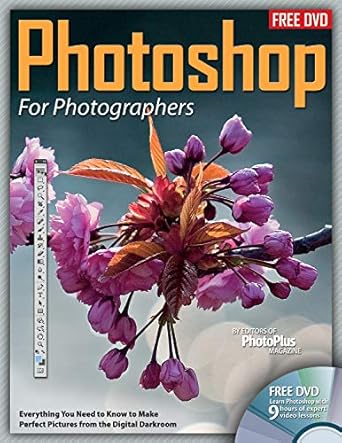 photoshop for photographers everything you need to know to make perfect pictures from the digital darkroom