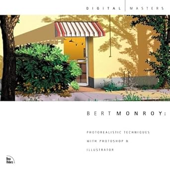 bert monroy photorealistic techniques with photoshop and illustrator 1st edition bert monroy 0735709696,