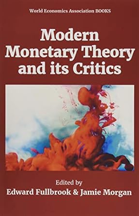 modern monetary theory and its critics 1st edition edward fullbrook ,jamie morgan 1911156519, 978-1911156512