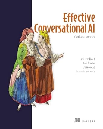 effective conversational ai chatbots that work 1st edition andrew freed ,eniko rozsa ,cari jacobs 1633436403,