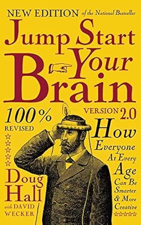 jump start your brain how everyone at every age can be smarter and more productive 1st edition doug hall