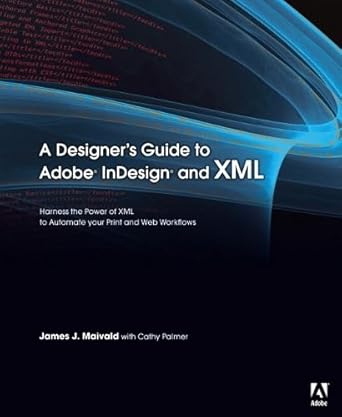a designers guide to adobe indesign and xml harness the power of xml to automate your print and web workflows