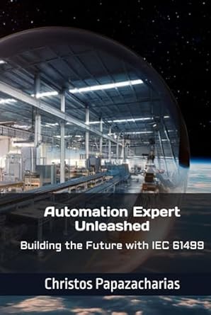 automation expert unleashed building the future with iec 61499 1st edition christos v papazacharias