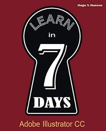 learn in 7 days adobe illustrator 1st edition mr hugo n hansen 1795116285, 978-1795116282