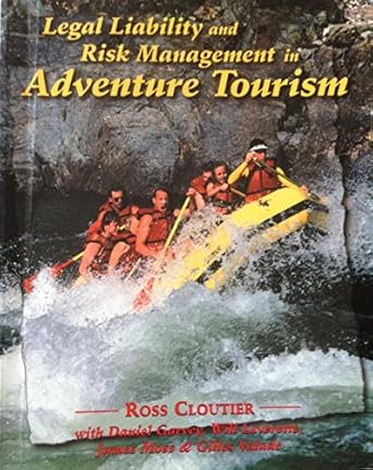 legal liability and risk management in adventure tourism 1st edition ross cloutier 0968247415, 978-0968247419