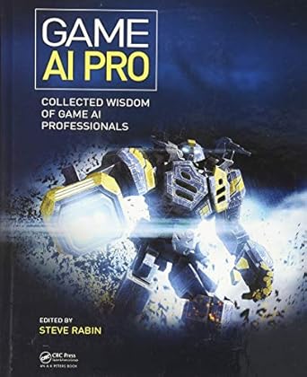 game ai pro collected wisdom of game ai professionals 1st edition steven rabin 1466565969, 978-1466565968