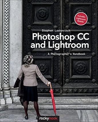 photoshop cc and lightroom a photographers handbook 1st edition stephen laskevitch 1937538583, 978-1937538583