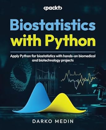 biostatistics with python apply python for biostatistics with hands on biomedical and biotechnology projects