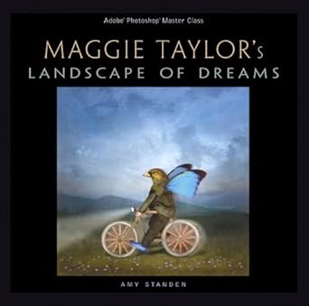 maggie taylors landscape of dreams adobe photoshop master class 1st edition amy standen 0321306147,