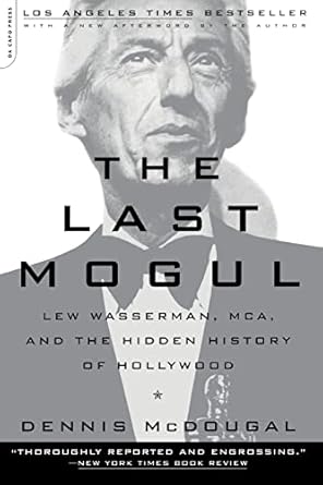 the last mogul lew wasserman mca and the hidden history of hollywood 1st edition dennis mcdougal 0306810506,